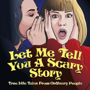 Let Me Tell You A Scary Story