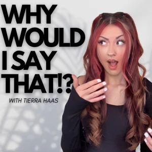 Why Would I Say That?