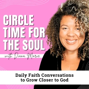 Circle Time for The Soul Daily Devotional | Bible Study, Journal Prompts, Morning Prayer, Biblical Encouragement