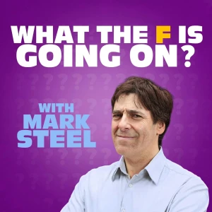 What The F Is Going On? with Mark Steel