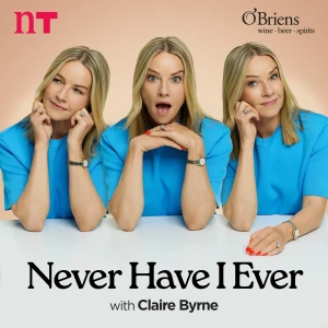 Never Have I Ever with Claire Byrne