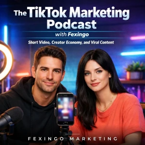 The TikTok Marketing Podcast with Fexingo: Short Video, Creator Economy, and Viral Content