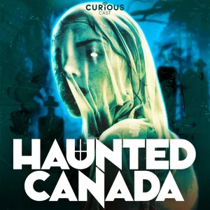 Haunted Canada: Ghost stories and the unexplained