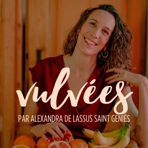 Vulvées - Podcast sur le tantra, la sexualité positive, l'intimité, le désir et le plaisir