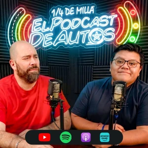 1/4 de Milla | El Podcast de Autos