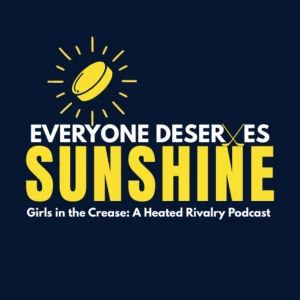 Everyone Deserves Sunshine: Girls in the Crease - A Heated Rivalry Podcast