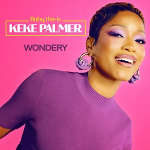 Baby, this is Keke Palmer