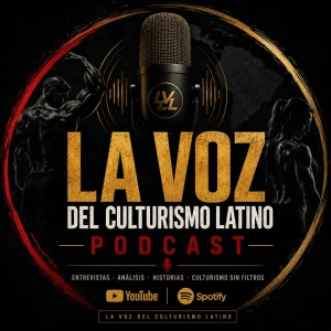 La Voz del Culturismo Latino Podcast