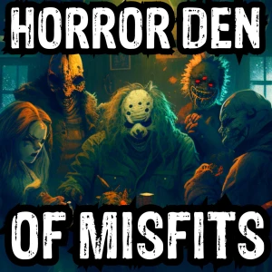 Horror Den Of Misfits (True Horror)