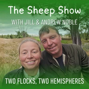 The Sheep Show Podcast with Jill & Andrew Noble
