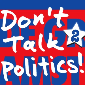 Don’t Talk Politics!