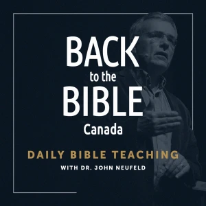 Back to the Bible Canada with Dr. John Neufeld