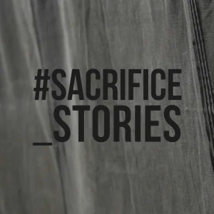 #Sacrifice_Stories Podcast