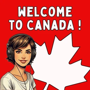 Welcome to Canada! Your Ultimate Guide to Moving to Canada: Immigration, Budgeting, Jobs, Housing, Healthcare, Studies & More