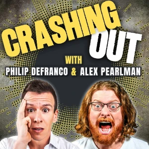 Crashing Out with Philip DeFranco and Alex Pearlman