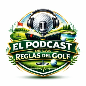El Podcast de las Reglas del Golf