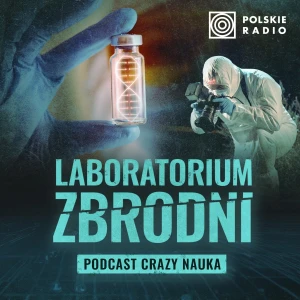 Laboratorium zbrodni. Podcast Crazy Nauka