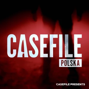 Casefile Polska: Prawdziwe Zbrodnie