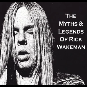 The Myths & Legends of Rick Wakeman