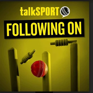 Following On: talkSPORT's cricket show