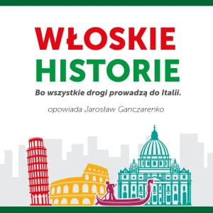 Włoskie historie. Bo wszystkie drogi prowadzą do Italii.