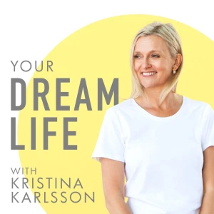 Your Dream Life with Kristina Karlsson