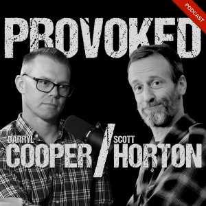 Provoked with Darryl Cooper and Scott Horton