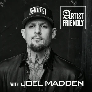 Artist Friendly with Joel Madden