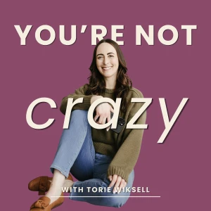 You're Not Crazy: A Podcast for the Adult Children of Parents with Borderline and Narcissistic Personality Disorders