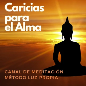 Método Luz Propia (Caricias para el Alma) - Canal de Meditación