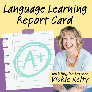 Language Learning Report Card with English teacher Vickie Kelty