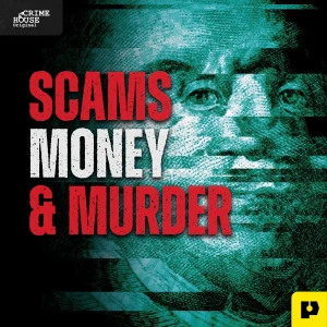 Scams, Money, & Murder