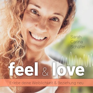 Weibliche Energie Podcast - feel & love