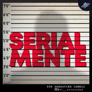 SerialMente | Asesinos en Serie