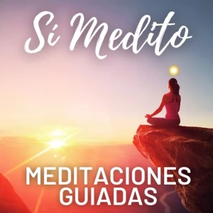 Meditaciones Guiadas y Mindfulness | Sí Medito