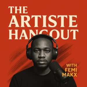 Artiste Hangout with Femi Makx