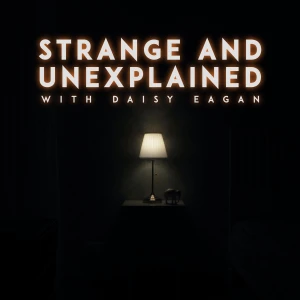 Strange and Unexplained with Daisy Eagan