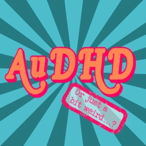 AuDHD... Or just a bit weird..?