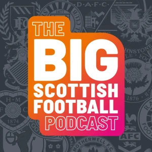 The Big Scottish Football Podcast