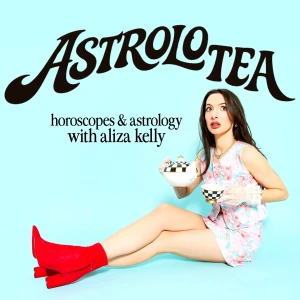 AstroloTea with Aliza Kelly: Horoscopes and Astrology