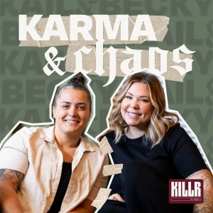 Karma & Chaos with Kail Lowry & Becky Hayter