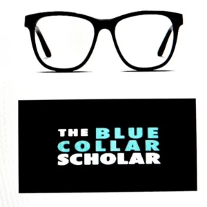 The Blue Collar Scholar