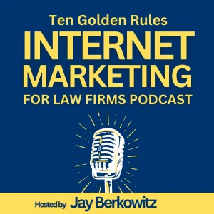 Ten Golden Rules Internet Marketing for Law Firms Podcast