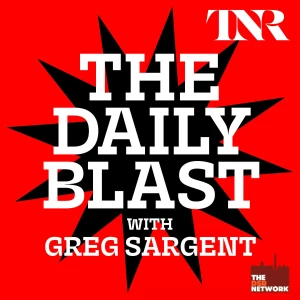 THE DAILY BLAST with Greg Sargent