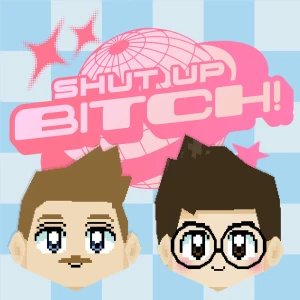 Shut Up, Bitch!