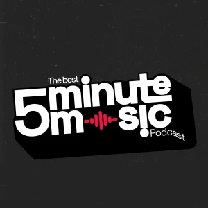 The Best 5 Minute Music Podcast