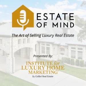 Estate of Mind — The Art of Selling Luxury Real Estate