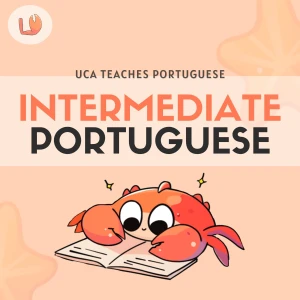 Intermediate European Portuguese | Uca Teaches Portuguese