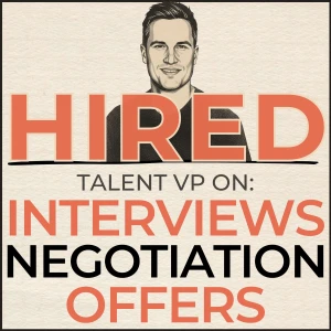 Hired: Talent VP on Job Interviews, Negotiation & Offers