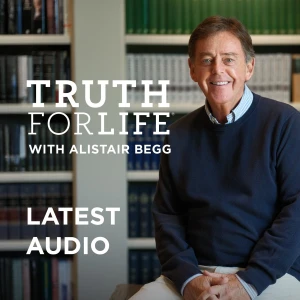 Truth For Life with Alistair Begg Sermons